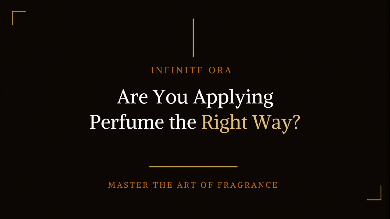Are You Applying Perfume the Right Way? — Master the Art of Fragrance